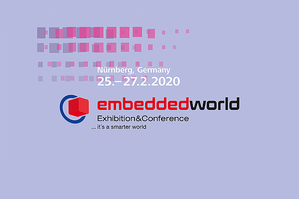 embedded world 2020 - Die internationale Weltleitmesse für Embedded-Systeme